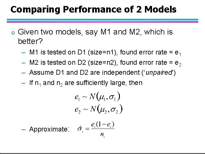 Comparing Performance of 2 Models o Given two models, say M 1 and M Comparing Performance of 2 Models o Given two models, say M 1 and M