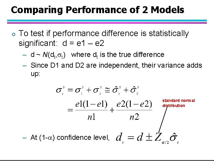 Comparing Performance of 2 Models o To test if performance difference is statistically significant: Comparing Performance of 2 Models o To test if performance difference is statistically significant: