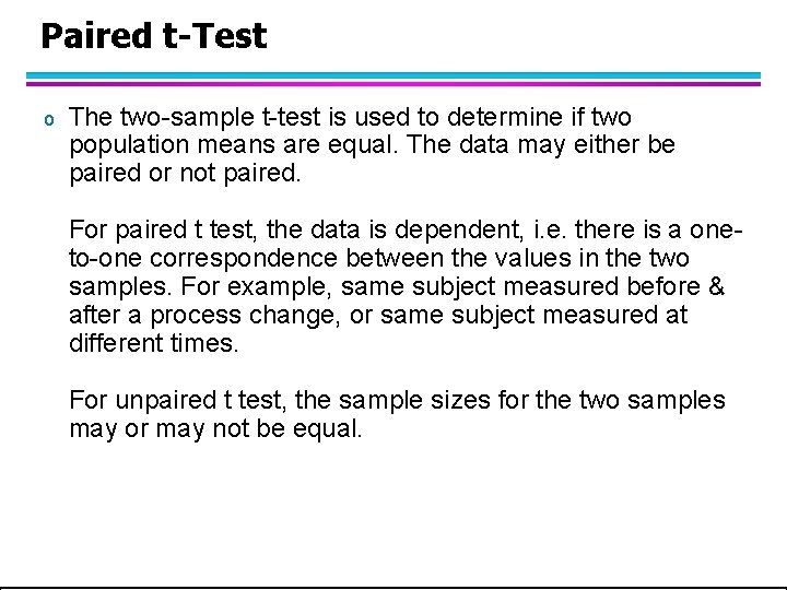 Paired t-Test o The two-sample t-test is used to determine if two population means