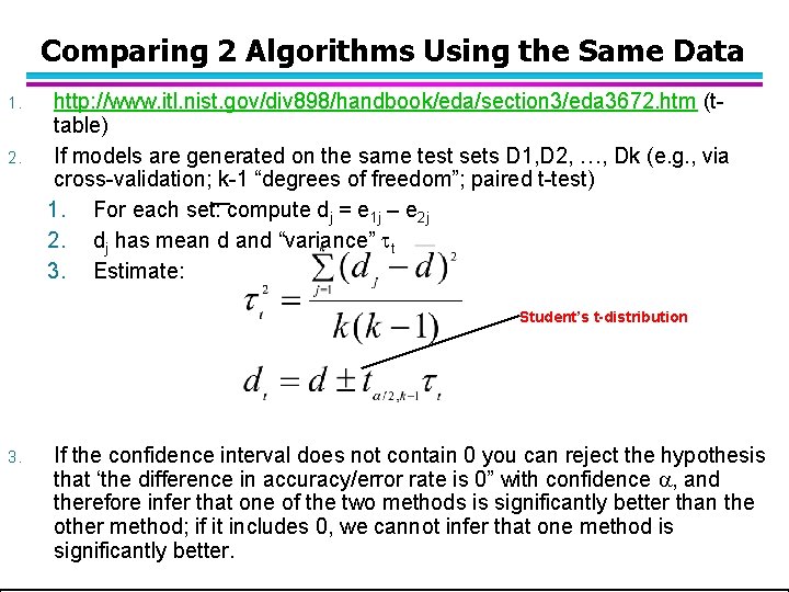 Comparing 2 Algorithms Using the Same Data 1. 2. http: //www. itl. nist. gov/div
