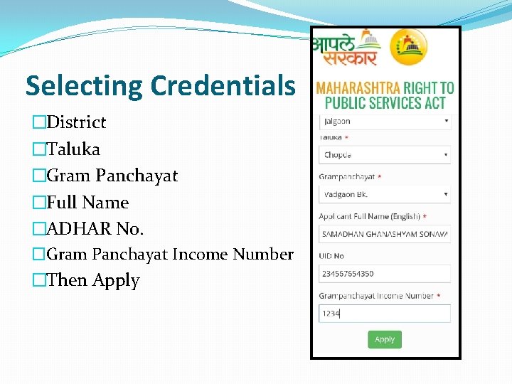 Selecting Credentials �District �Taluka �Gram Panchayat �Full Name �ADHAR No. �Gram Panchayat Income Number