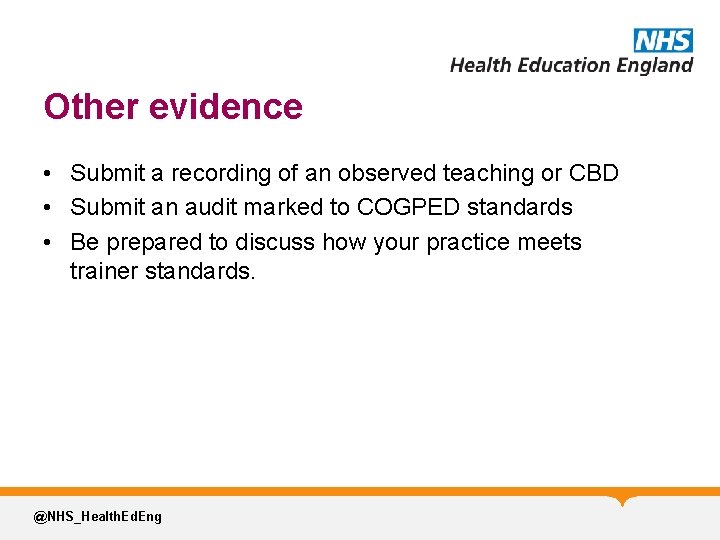 Other evidence • Submit a recording of an observed teaching or CBD • Submit