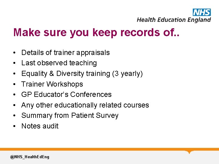 Make sure you keep records of. . • • Details of trainer appraisals Last