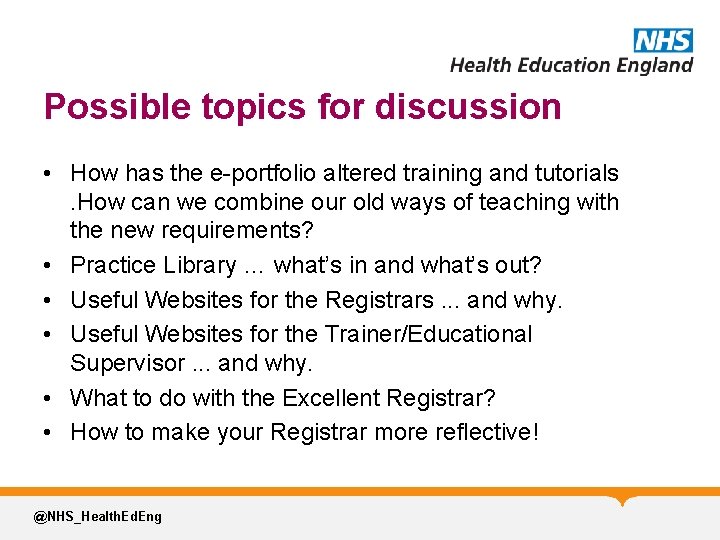Possible topics for discussion • How has the e-portfolio altered training and tutorials. How