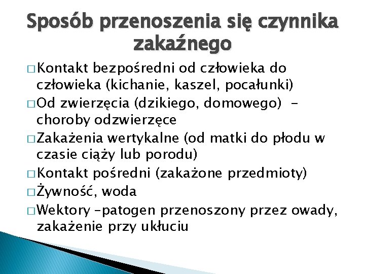 Sposób przenoszenia się czynnika zakaźnego � Kontakt bezpośredni od człowieka do człowieka (kichanie, kaszel,