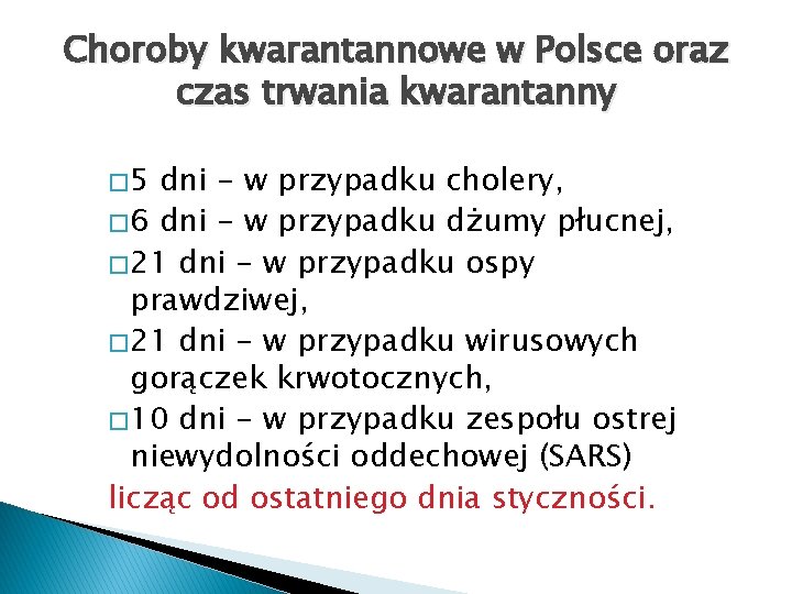 Choroby kwarantannowe w Polsce oraz czas trwania kwarantanny � 5 dni - w przypadku