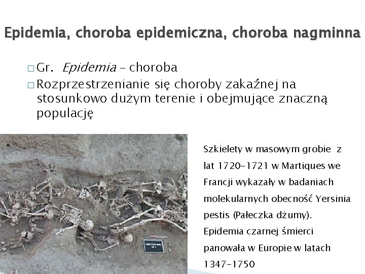 Epidemia, choroba epidemiczna, choroba nagminna � Gr. Epidemia – choroba � Rozprzestrzenianie się choroby