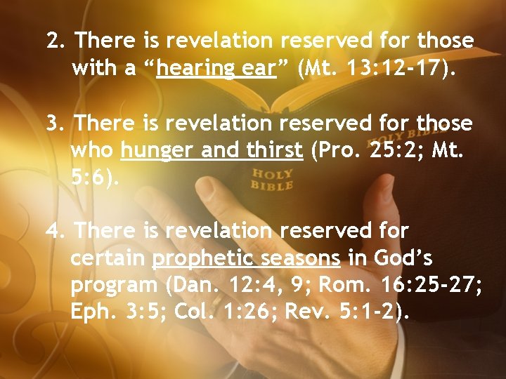 2. There is revelation reserved for those with a “hearing ear” (Mt. 13: 12