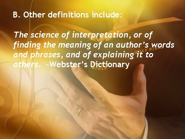 B. Other definitions include: The science of interpretation, or of finding the meaning of