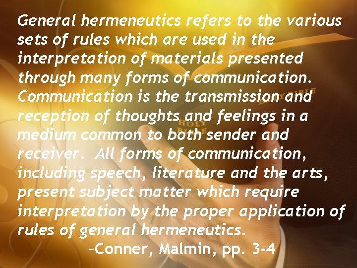 General hermeneutics refers to the various sets of rules which are used in the
