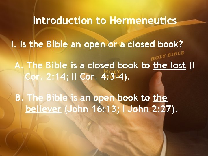 Introduction to Hermeneutics I. Is the Bible an open or a closed book? A.