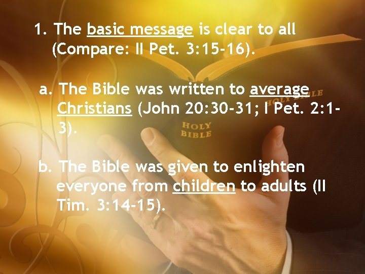 1. The basic message is clear to all (Compare: II Pet. 3: 15 -16).