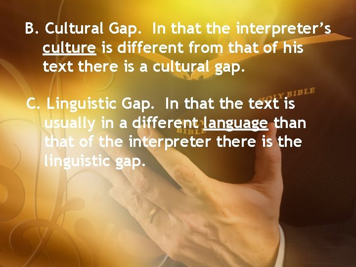 B. Cultural Gap. In that the interpreter’s culture is different from that of his