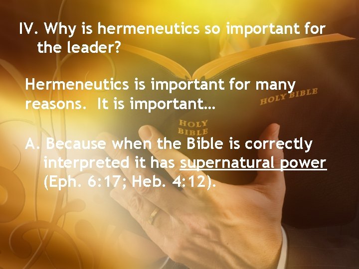 IV. Why is hermeneutics so important for the leader? Hermeneutics is important for many