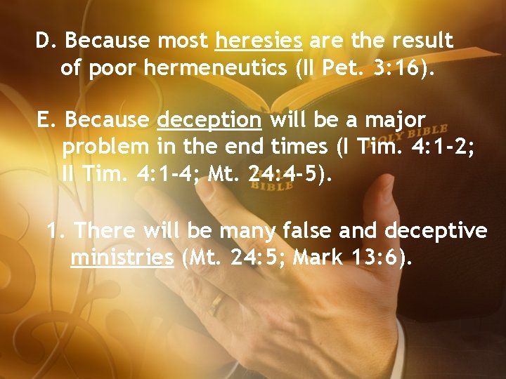 D. Because most heresies are the result of poor hermeneutics (II Pet. 3: 16).