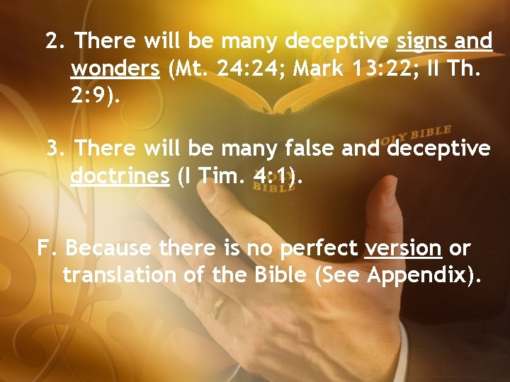 2. There will be many deceptive signs and wonders (Mt. 24: 24; Mark 13: