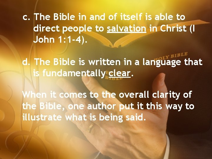 c. The Bible in and of itself is able to direct people to salvation