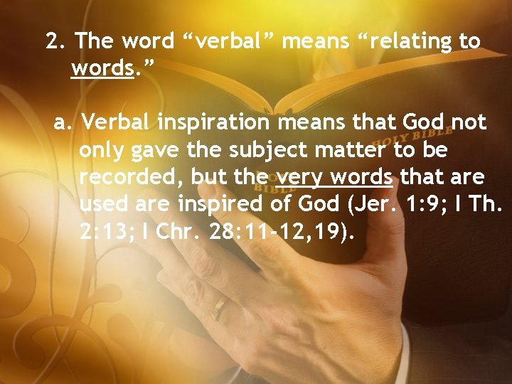 2. The word “verbal” means “relating to words. ” a. Verbal inspiration means that