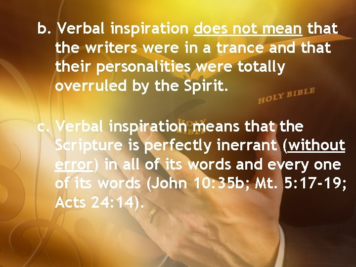 b. Verbal inspiration does not mean that the writers were in a trance and