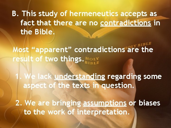 B. This study of hermeneutics accepts as fact that there are no contradictions in