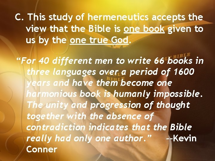 C. This study of hermeneutics accepts the view that the Bible is one book