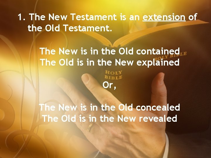 1. The New Testament is an extension of the Old Testament. The New is