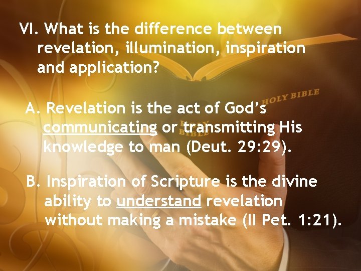 VI. What is the difference between revelation, illumination, inspiration and application? A. Revelation is