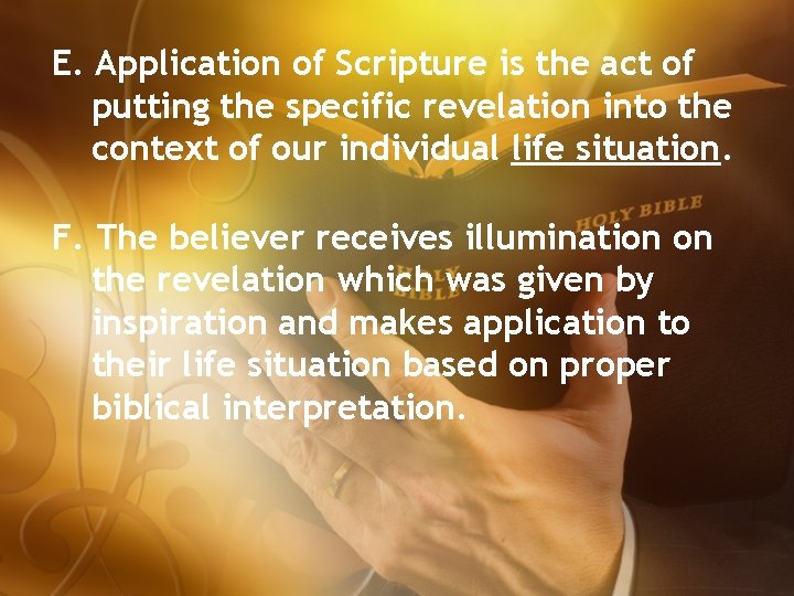 E. Application of Scripture is the act of putting the specific revelation into the