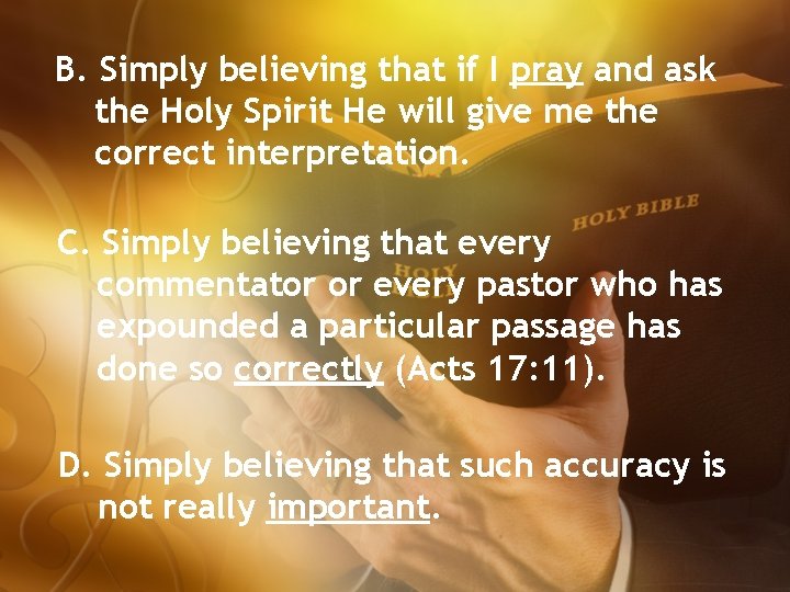 B. Simply believing that if I pray and ask the Holy Spirit He will