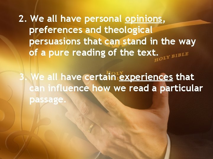 2. We all have personal opinions, preferences and theological persuasions that can stand in