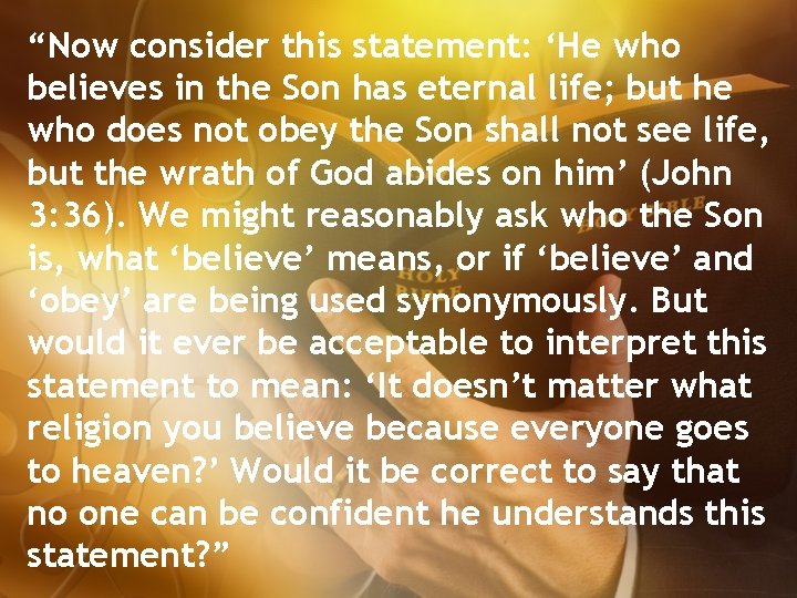 “Now consider this statement: ‘He who believes in the Son has eternal life; but