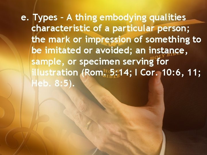 e. Types – A thing embodying qualities characteristic of a particular person; the mark