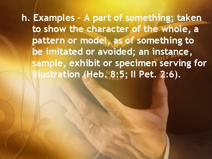 h. Examples – A part of something; taken to show the character of the