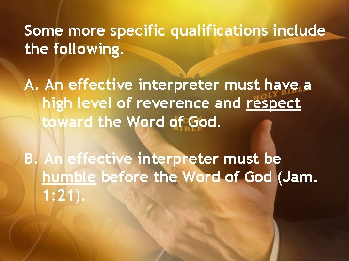 Some more specific qualifications include the following. A. An effective interpreter must have a