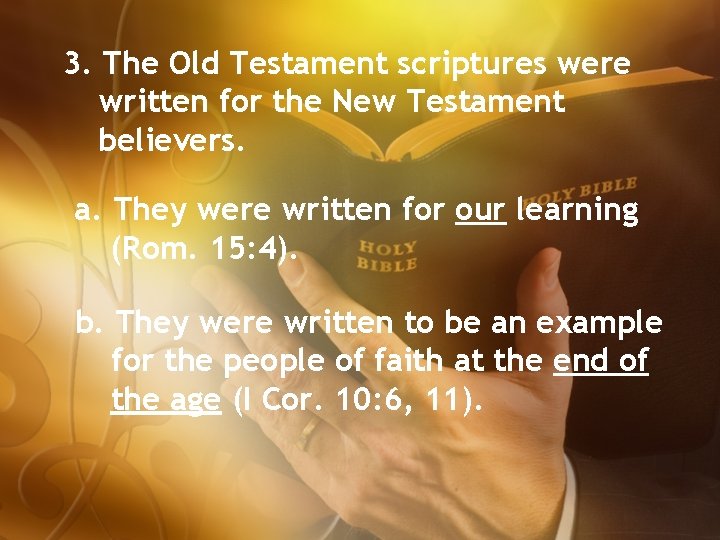 3. The Old Testament scriptures were written for the New Testament believers. a. They