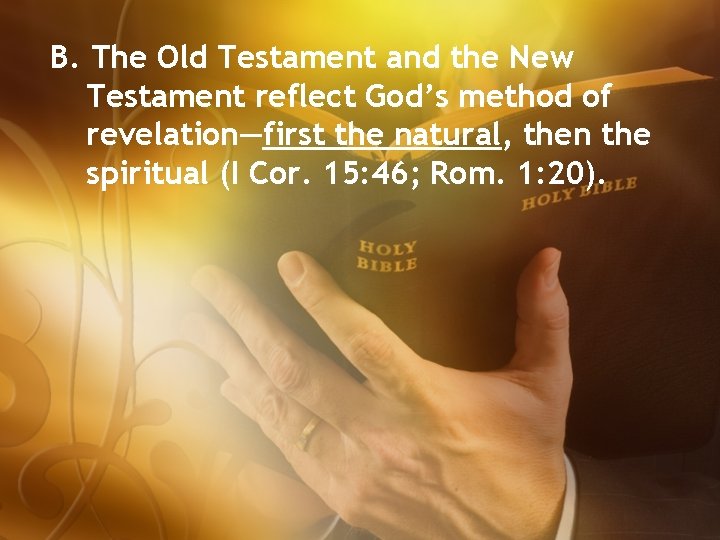 B. The Old Testament and the New Testament reflect God’s method of revelation—first the