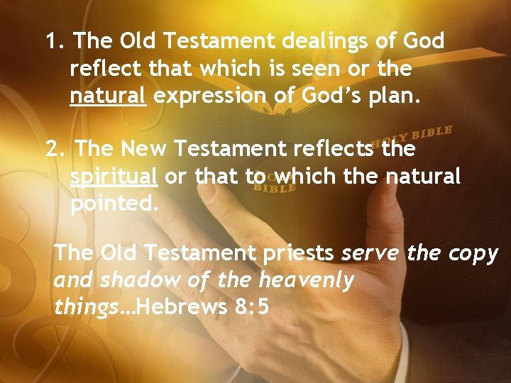 1. The Old Testament dealings of God reflect that which is seen or the