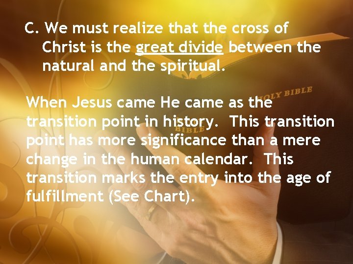 C. We must realize that the cross of Christ is the great divide between