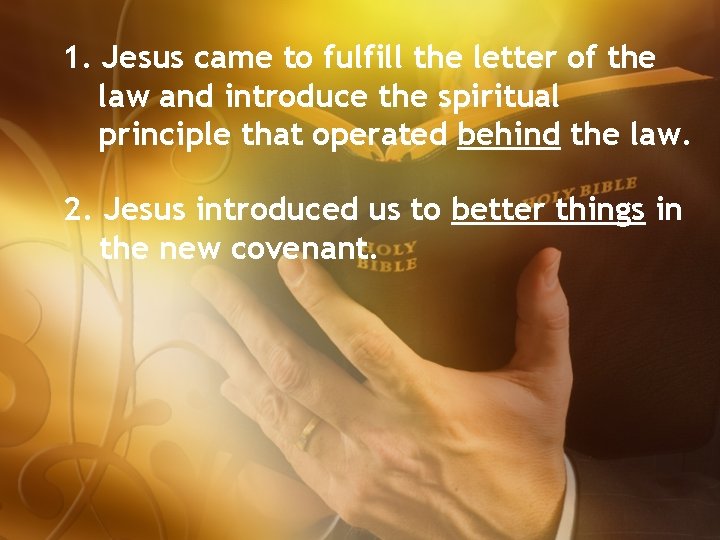 1. Jesus came to fulfill the letter of the law and introduce the spiritual