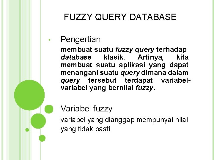 FUZZY QUERY DATABASE • Pengertian membuat suatu fuzzy query terhadap database klasik. Artinya, kita FUZZY QUERY DATABASE • Pengertian membuat suatu fuzzy query terhadap database klasik. Artinya, kita
