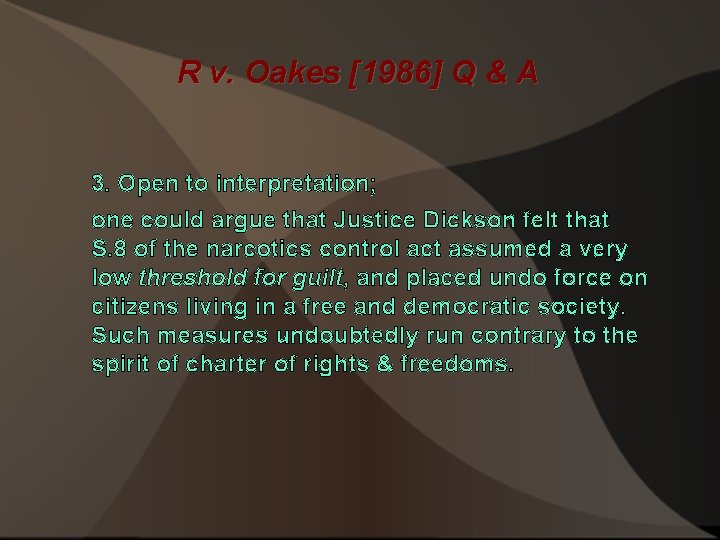 R v. Oakes [1986] Q & A 3. Open to interpretation; one could argue