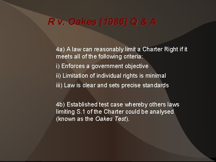R v. Oakes [1986] Q & A 4 a) A law can reasonably limit