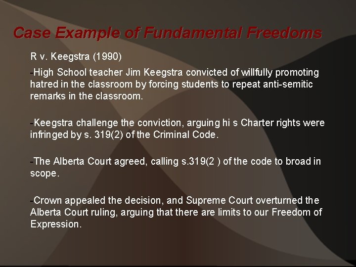 Case Example of Fundamental Freedoms R v. Keegstra (1990) -High School teacher Jim Keegstra