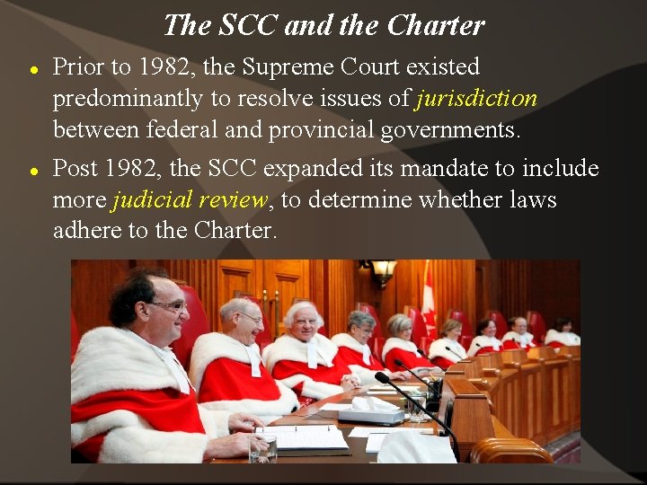 The SCC and the Charter Prior to 1982, the Supreme Court existed predominantly to