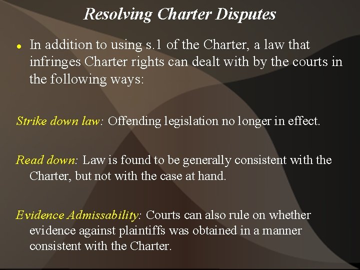 Resolving Charter Disputes In addition to using s. 1 of the Charter, a law