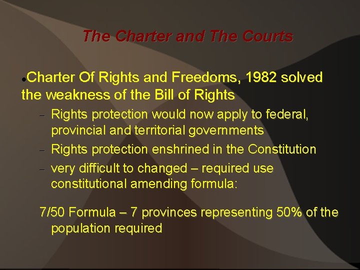 The Charter and The Courts Charter Of Rights and Freedoms, 1982 solved the weakness