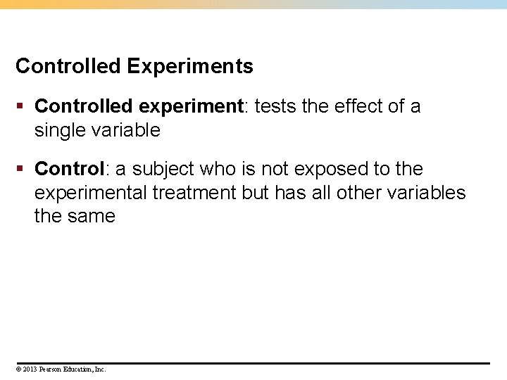 Controlled Experiments § Controlled experiment: tests the effect of a single variable § Control: