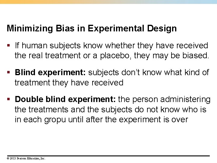 Minimizing Bias in Experimental Design § If human subjects know whether they have received