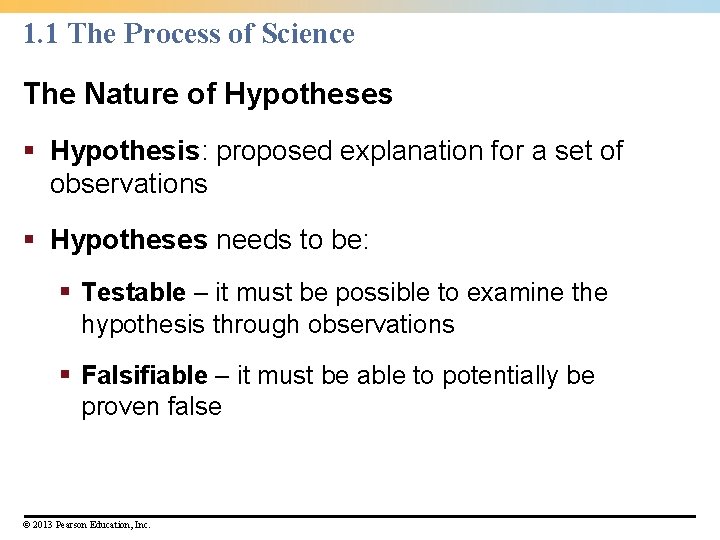 1. 1 The Process of Science The Nature of Hypotheses § Hypothesis: proposed explanation