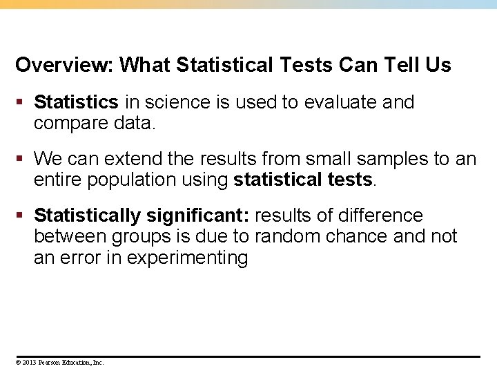 Overview: What Statistical Tests Can Tell Us § Statistics in science is used to